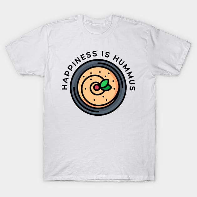 Hummus is Happiness T-Shirt by HolidayBug